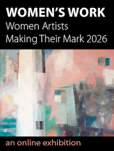 Call for Entries: Women Artists Making Their Mark 2026 – ONLINE SHOW